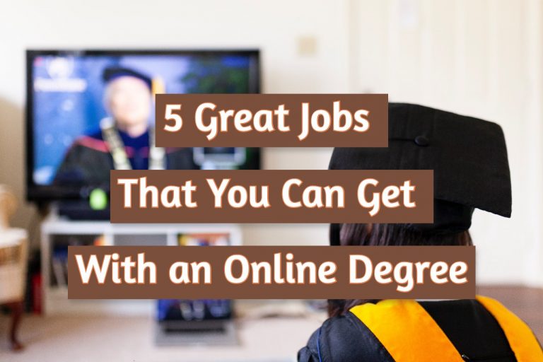 5 Great Jobs That You Can Get With an Online Degree