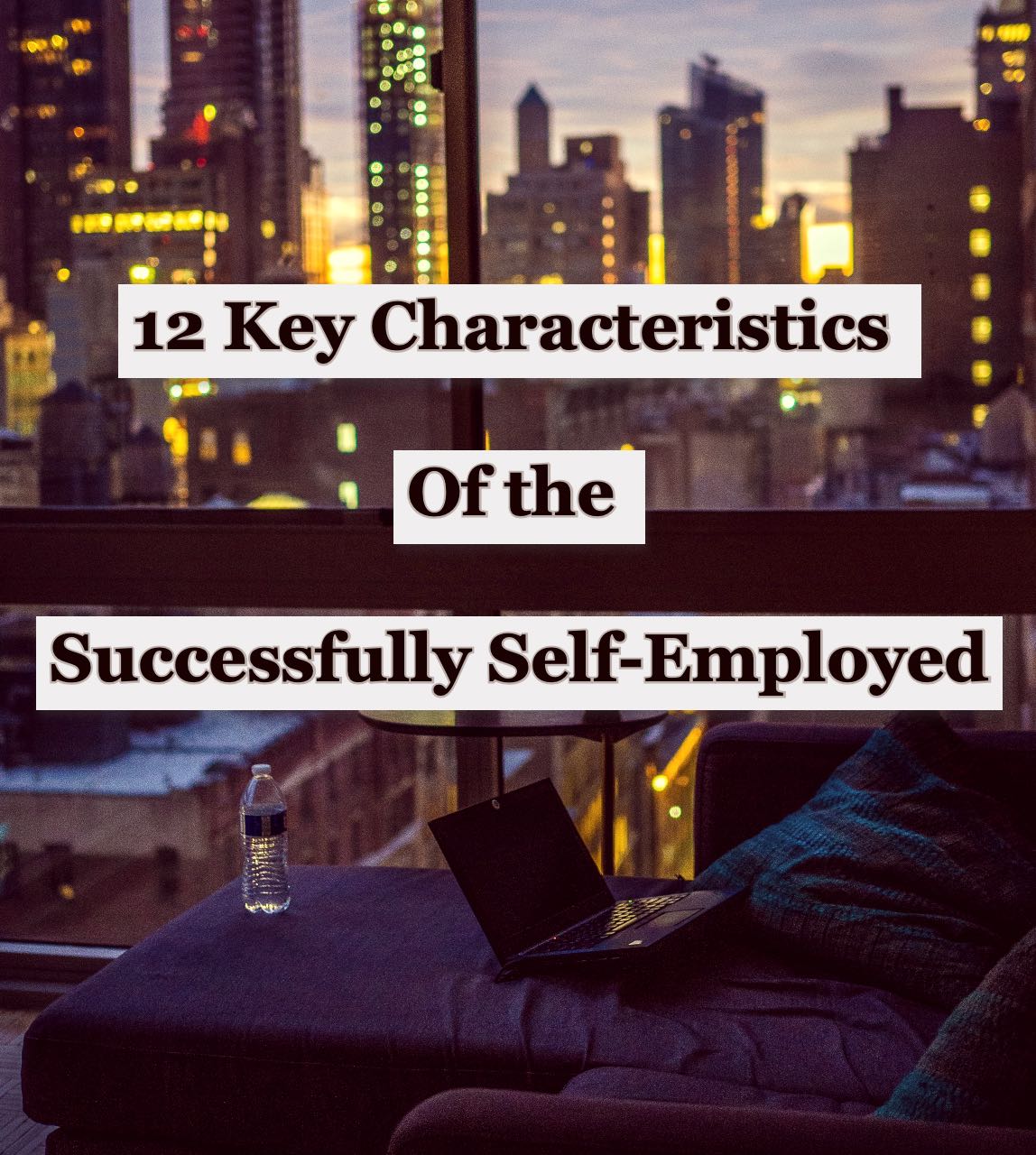 Is SelfEmployment Right for You? 12 Key Characteristics of the