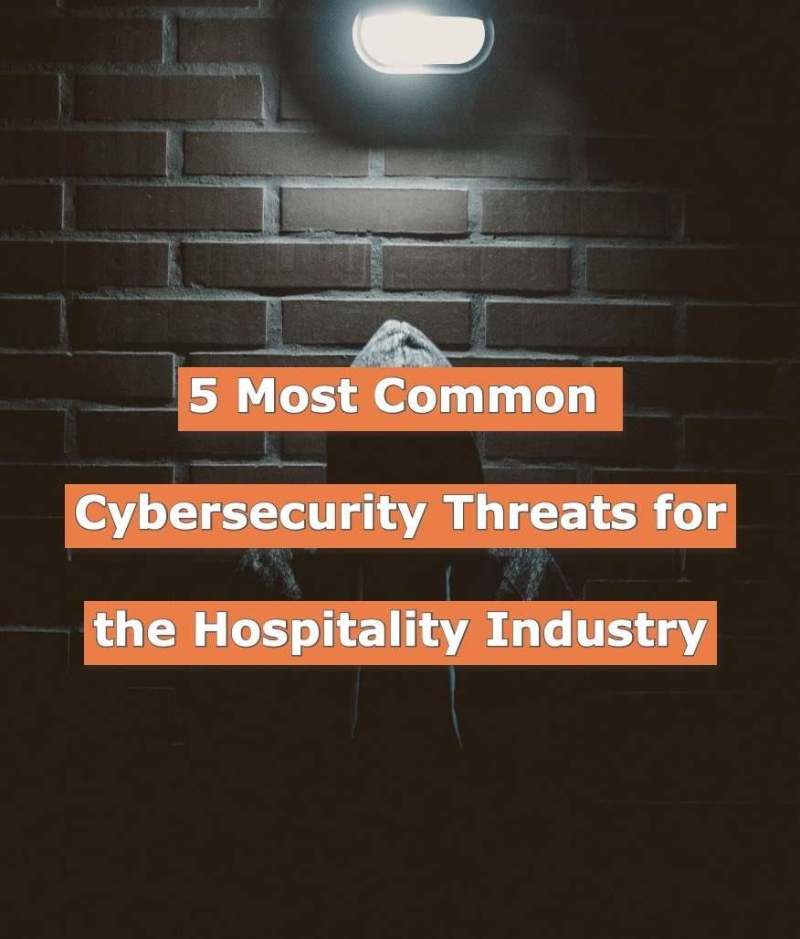 5 Most Common Cybersecurity Threats for the Hospitality Industry | SOEG ...